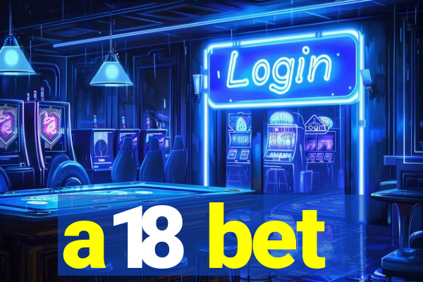 a18 bet